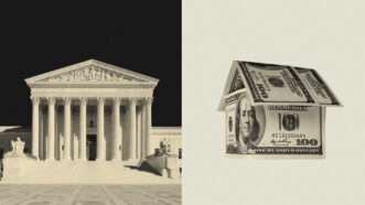 The Supreme Court is seen next to a house made out of money | Illustration: Lex Villena; Svetlana Bayanova,Adam Parent